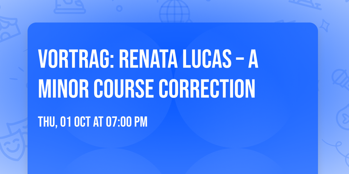VORTRAG: Renata Lucas \u2013 a minor course correction