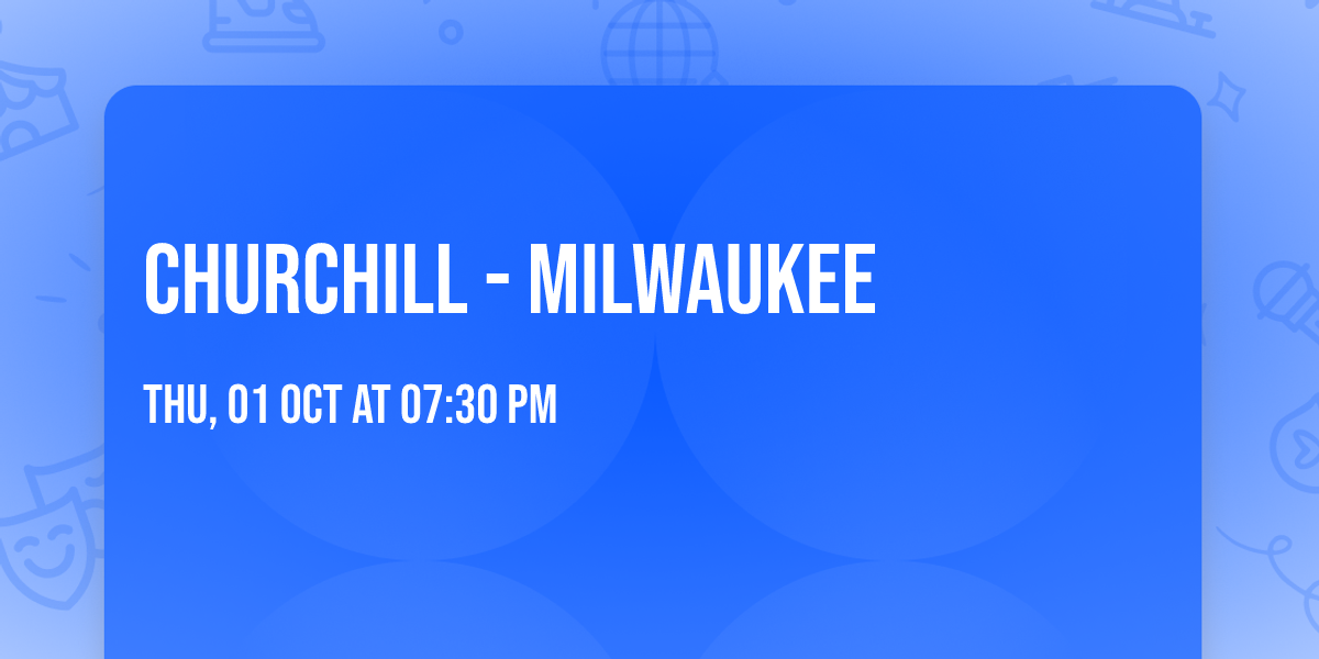 Churchill - Milwaukee