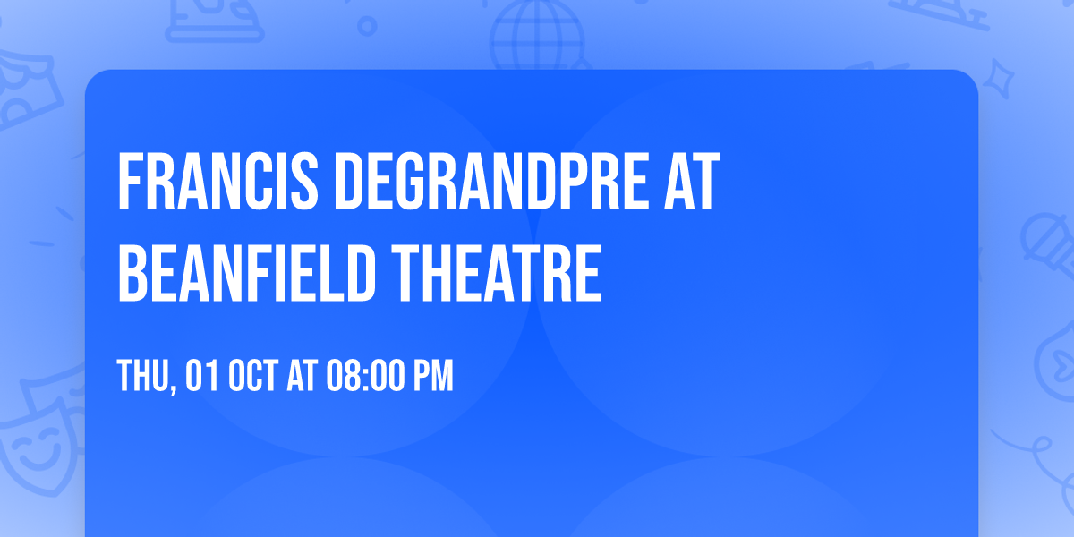 Francis Degrandpre at Beanfield Theatre