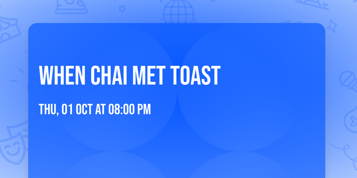When Chai Met Toast