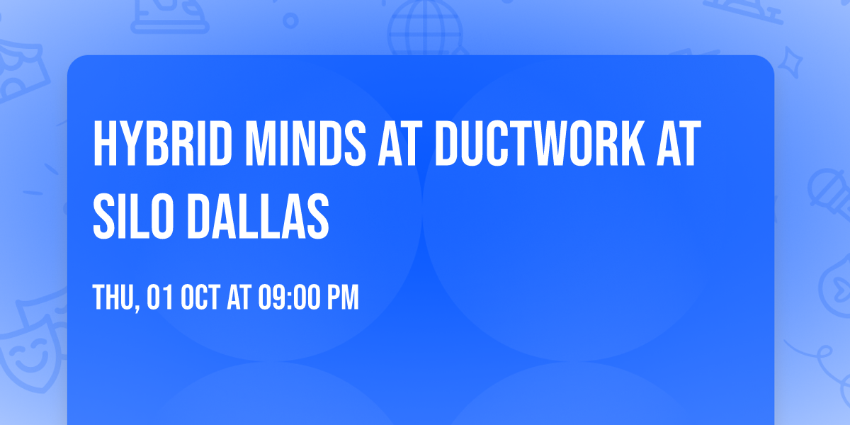 Hybrid Minds at Ductwork at SILO Dallas