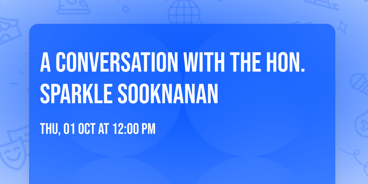 A conversation with the Hon. Sparkle Sooknanan