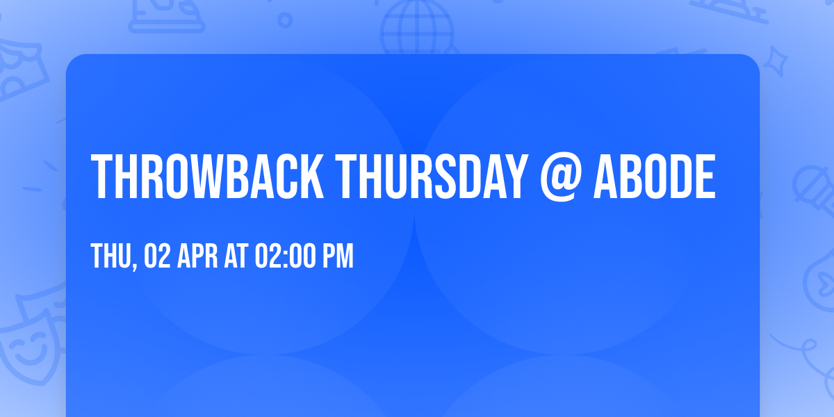 Throwback Thursday @ abode