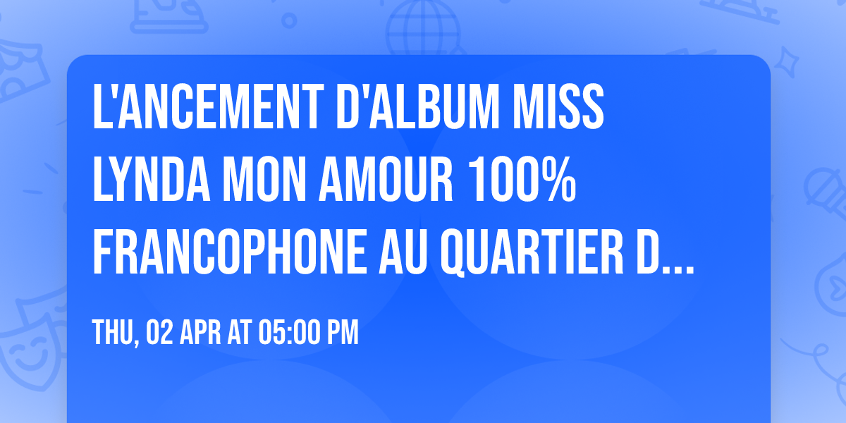 L'ancement D'Album MISS LYNDA Mon Amour 100% Francophone au Quartier de Lune Qu\u00e9bec Limoilou
