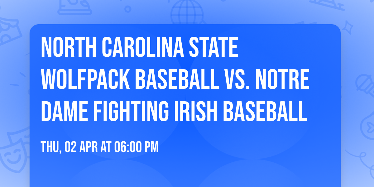 North Carolina State Wolfpack Baseball vs. Notre Dame Fighting Irish Baseball