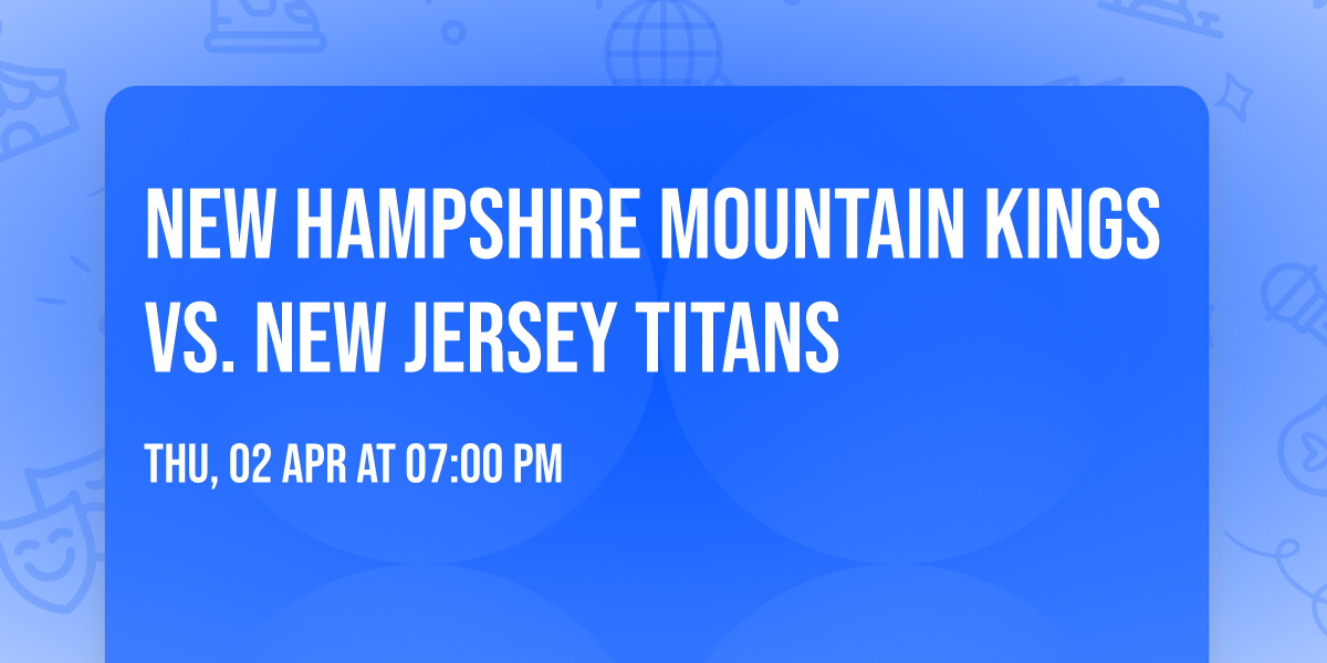 New Hampshire Mountain Kings vs. New Jersey Titans