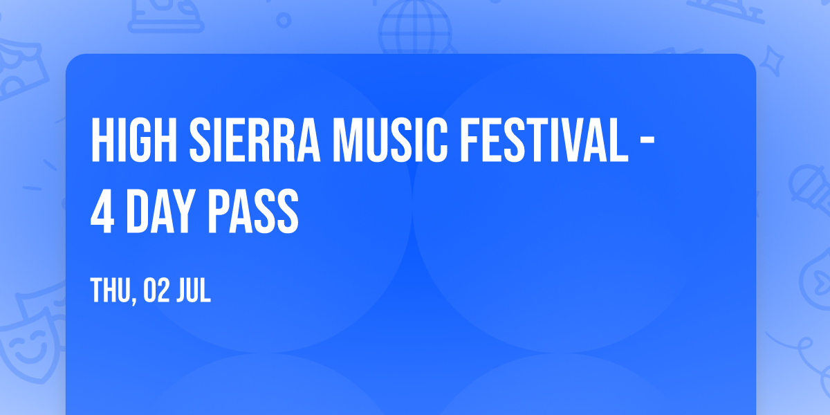 High Sierra Music Festival - 4 Day Pass