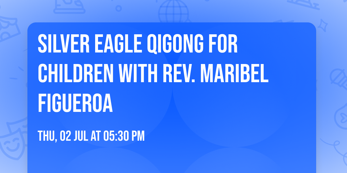Silver Eagle Qigong for Children with Rev. Maribel Figueroa