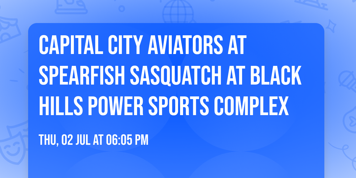 Capital City Aviators at Spearfish Sasquatch at Black Hills Power Sports Complex