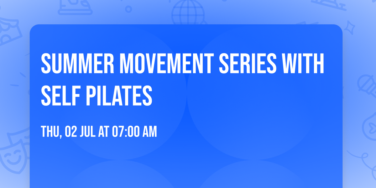 Summer Movement Series with SELF Pilates