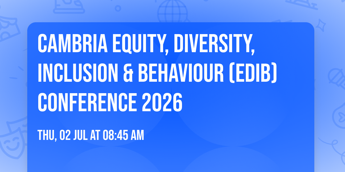 Cambria Equity, Diversity, Inclusion & Behaviour (EDIB) Conference 2026