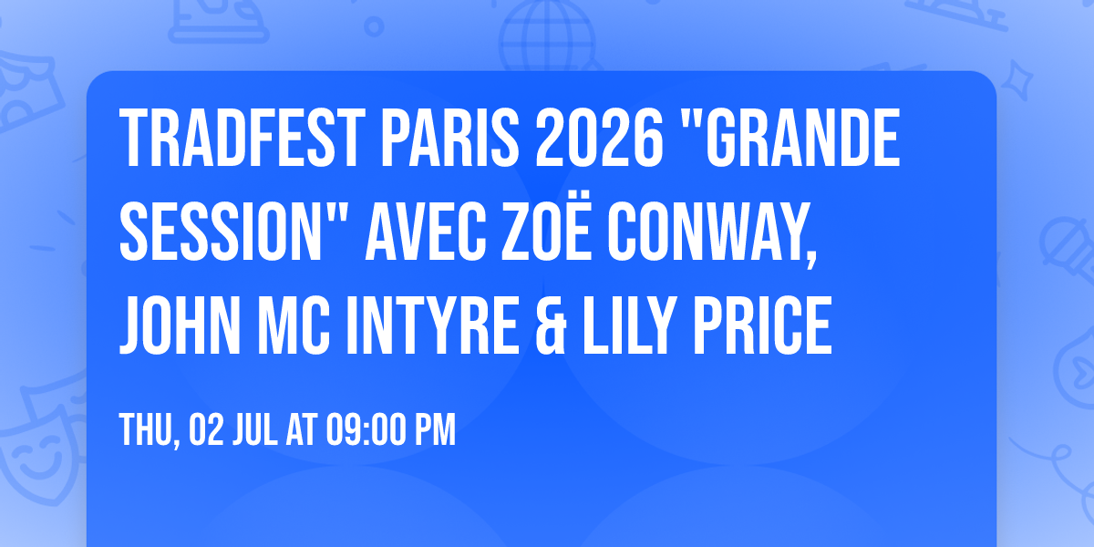 TradFest Paris 2026 \u2618 "Grande Session" avec Zo\u00eb Conway, John Mc Intyre & Lily Price