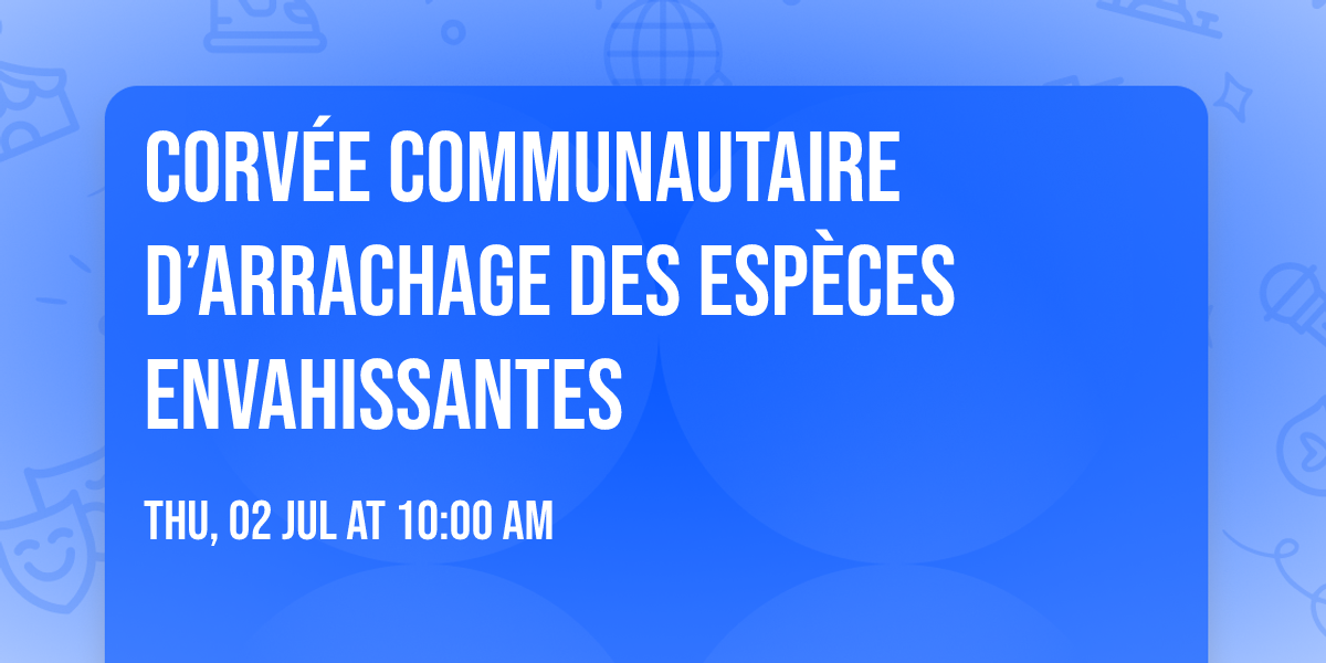 Corv\u00e9e communautaire d\u2019arrachage des esp\u00e8ces envahissantes