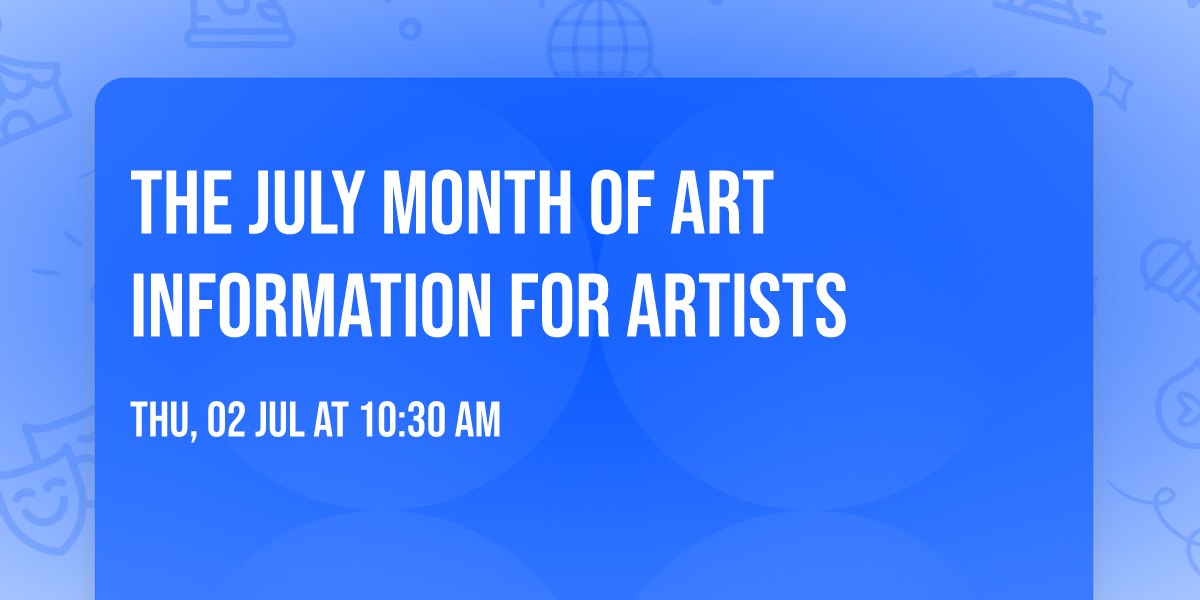 The July Month of Art Information for Artists
