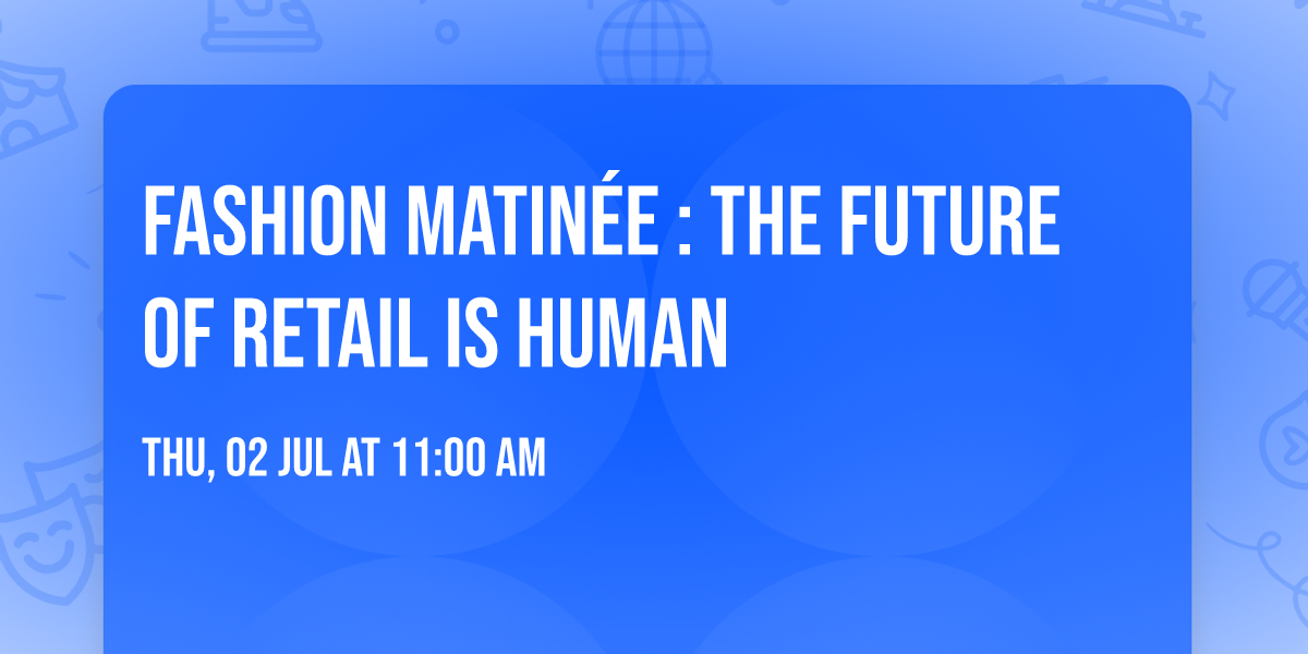 Fashion Matin\u00e9e : The future of retail is human