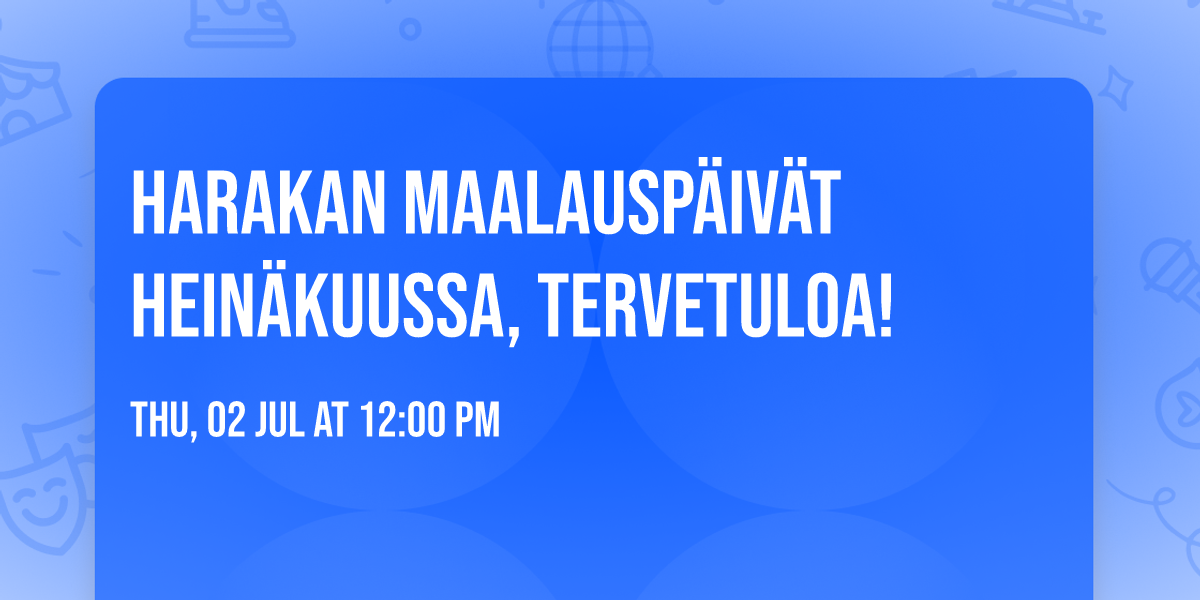 HARAKAN MAALAUSP\u00c4IV\u00c4T HEIN\u00c4KUUSSA, TERVETULOA!