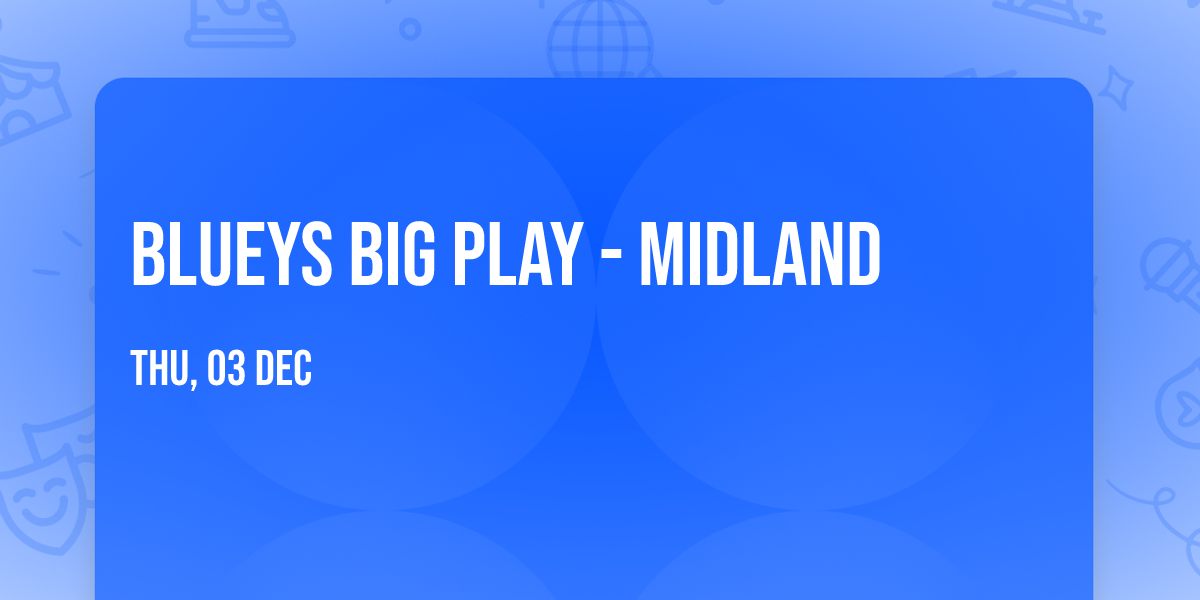 Blueys Big Play - Midland