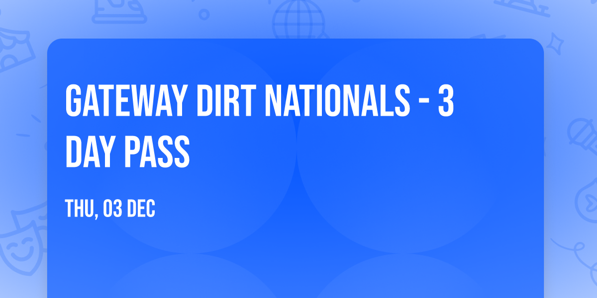 Gateway Dirt Nationals - 3 Day Pass