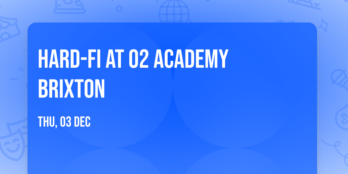 Hard-Fi at O2 Academy Brixton