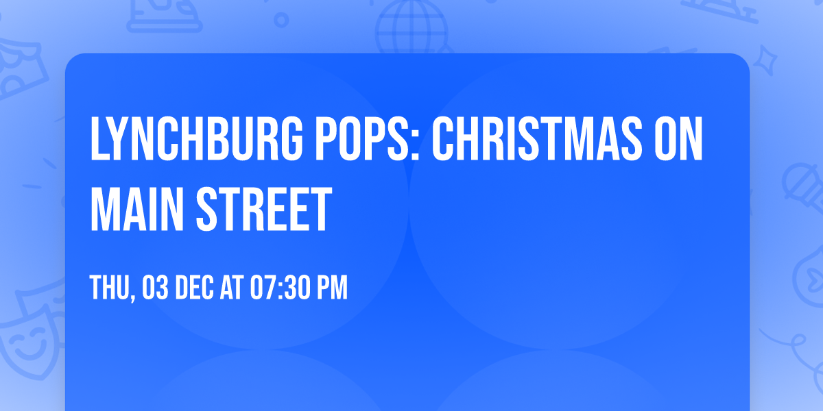 Lynchburg Pops: Christmas On Main Street