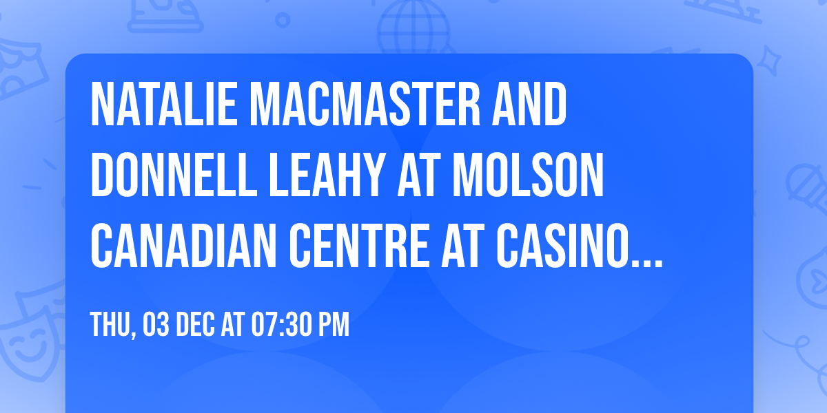 Natalie MacMaster and Donnell Leahy at Molson Canadian Centre at Casino New Brunswick