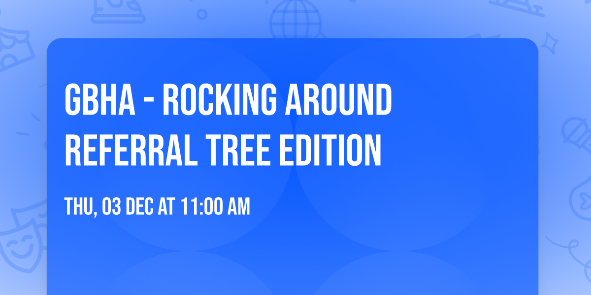 GBHA - ROCKING AROUND REFERRAL TREE EDITION