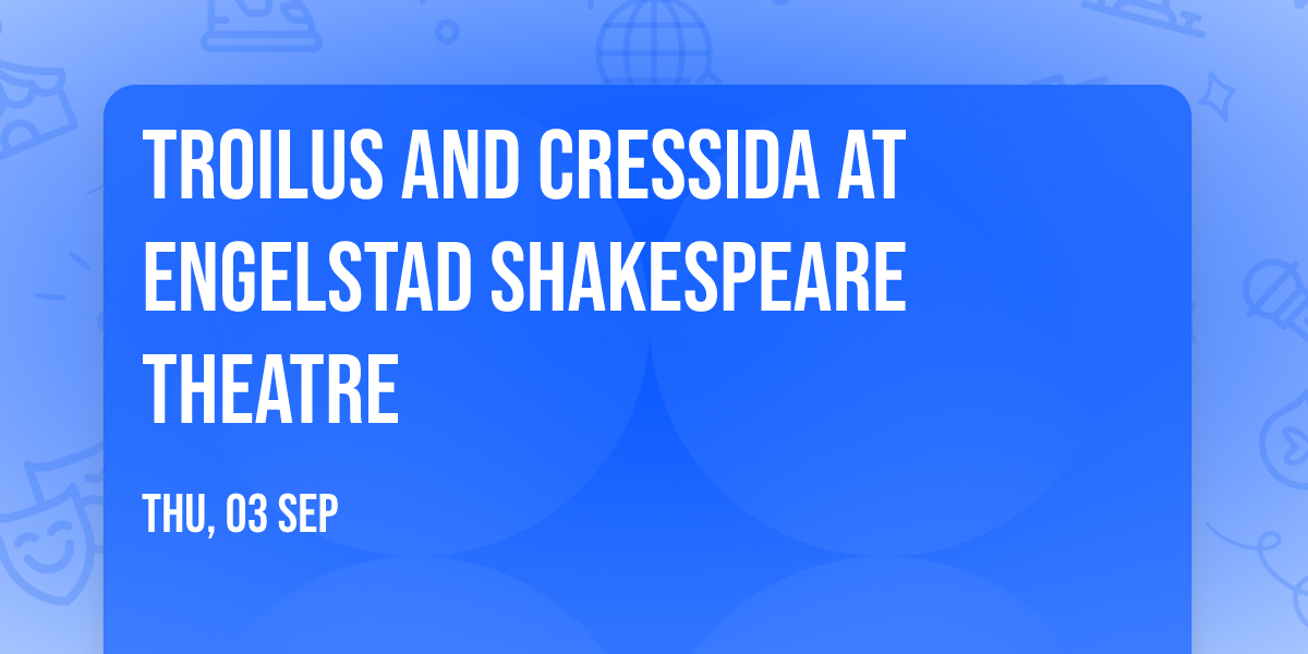 Troilus and Cressida at Engelstad Shakespeare Theatre