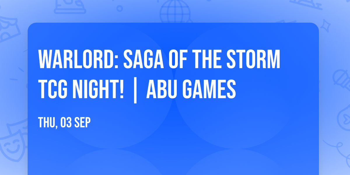Warlord: Saga Of The Storm TCG Night! | ABU Games