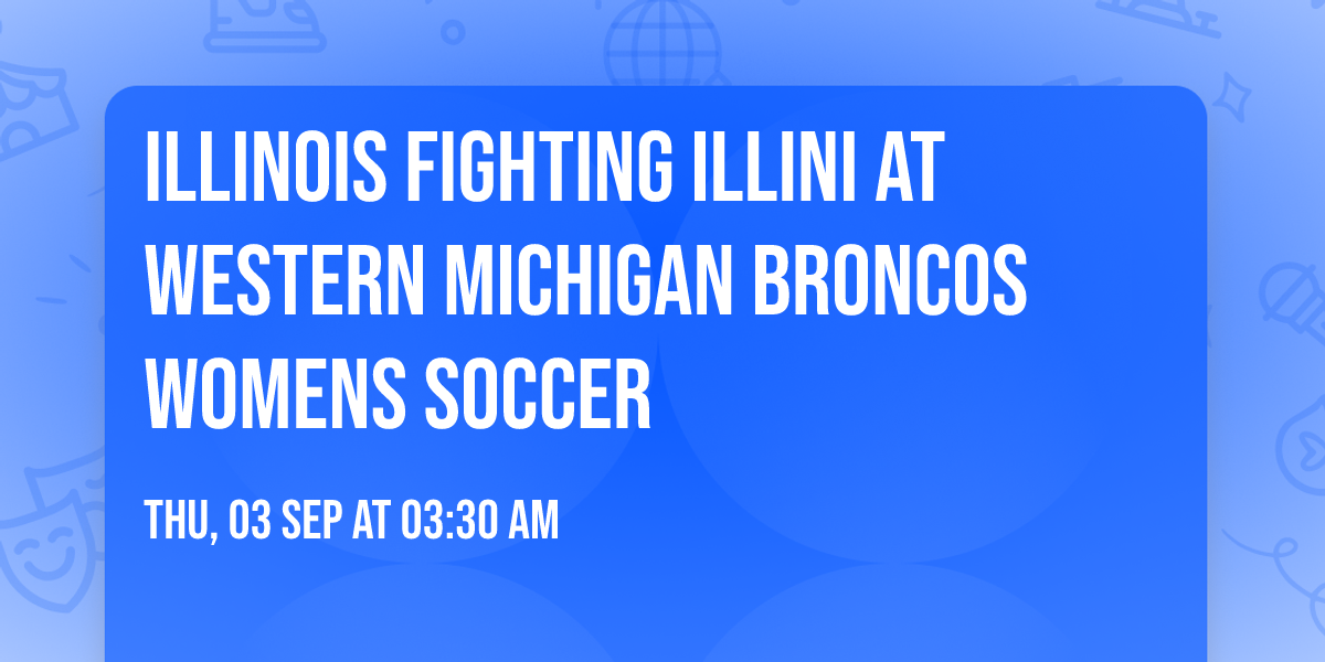Illinois Fighting Illini at Western Michigan Broncos Womens Soccer