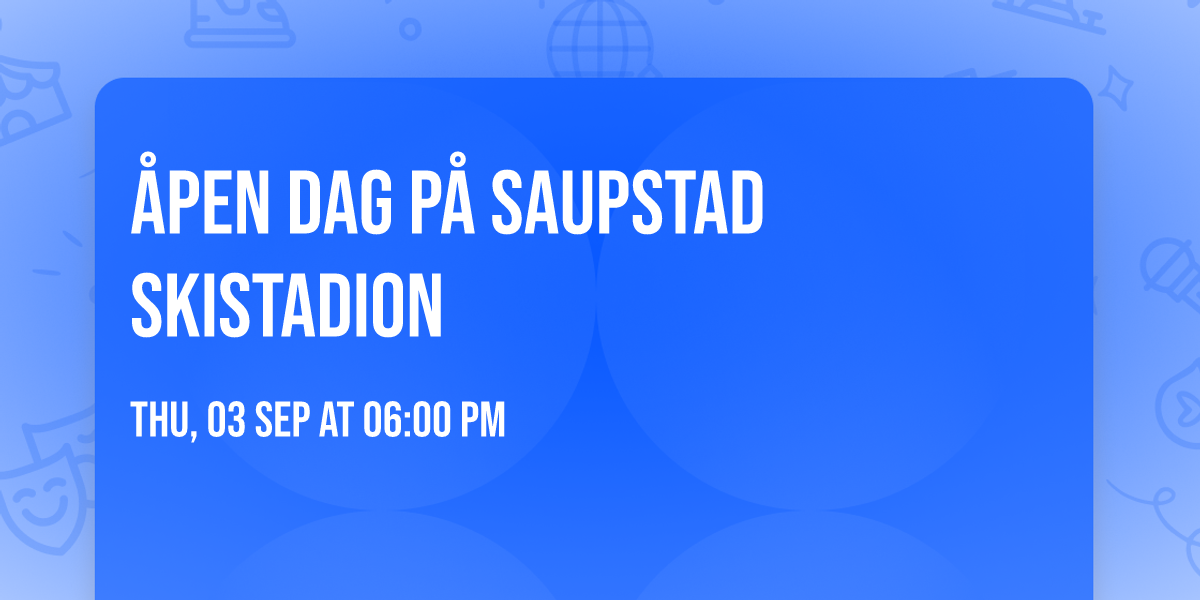 \u00c5PEN DAG p\u00e5 Saupstad Skistadion