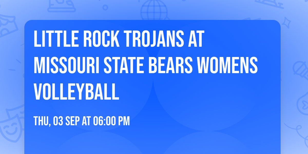 Little Rock Trojans at Missouri State Bears Womens Volleyball