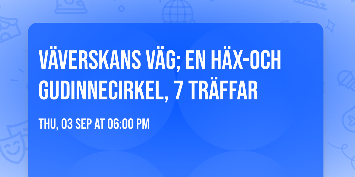 V\u00e4verskans V\u00e4g; en h\u00e4x-och gudinnecirkel, 7 tr\u00e4ffar