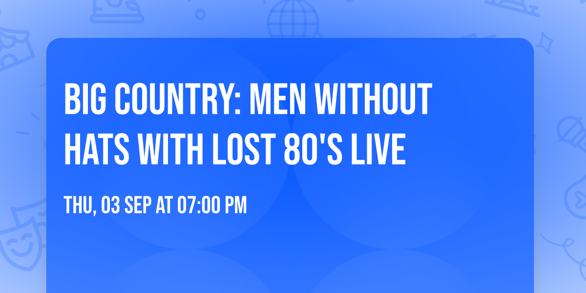 Big Country: Men Without Hats with Lost 80's Live