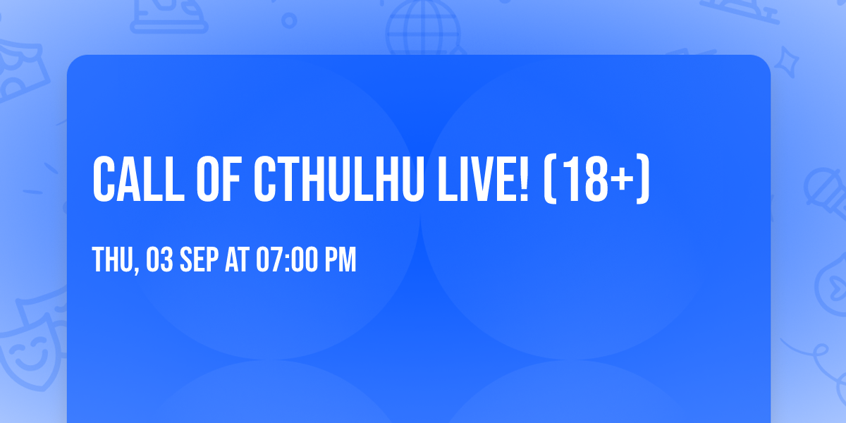 Call of Cthulhu Live! (18+)