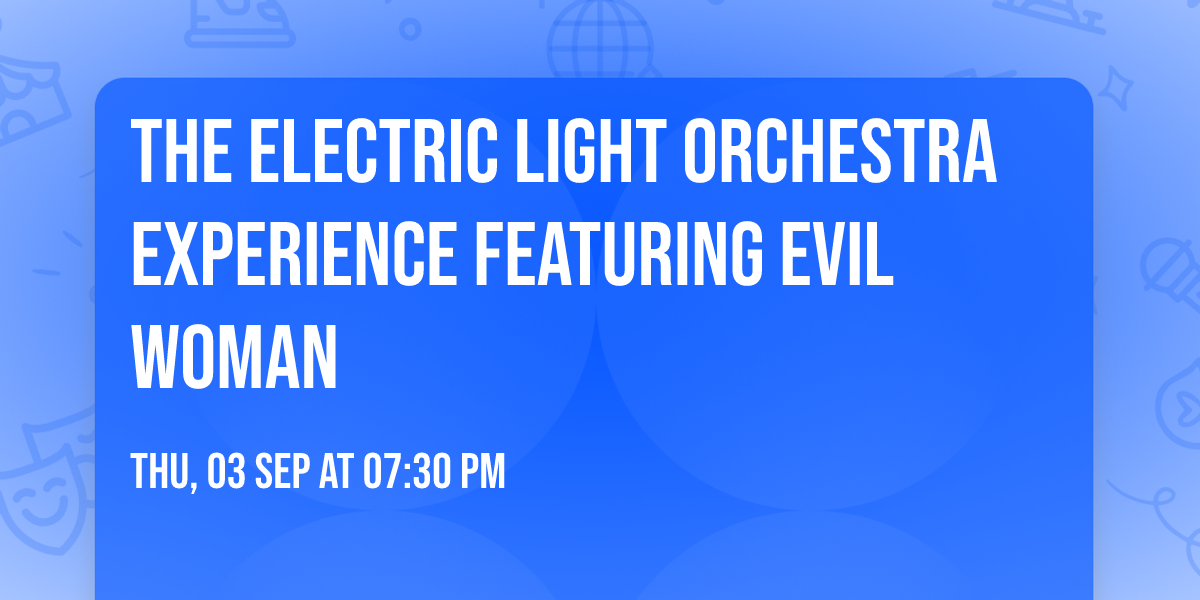 The Electric Light Orchestra Experience featuring Evil Woman