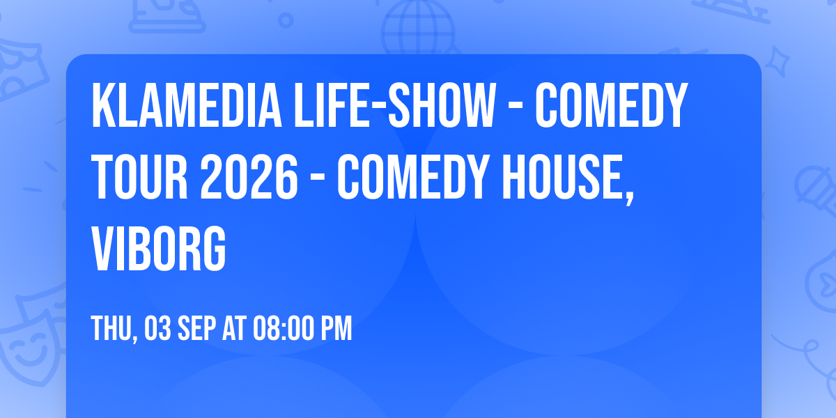Klamedia Life-Show - Comedy Tour 2026 - Comedy House, Viborg
