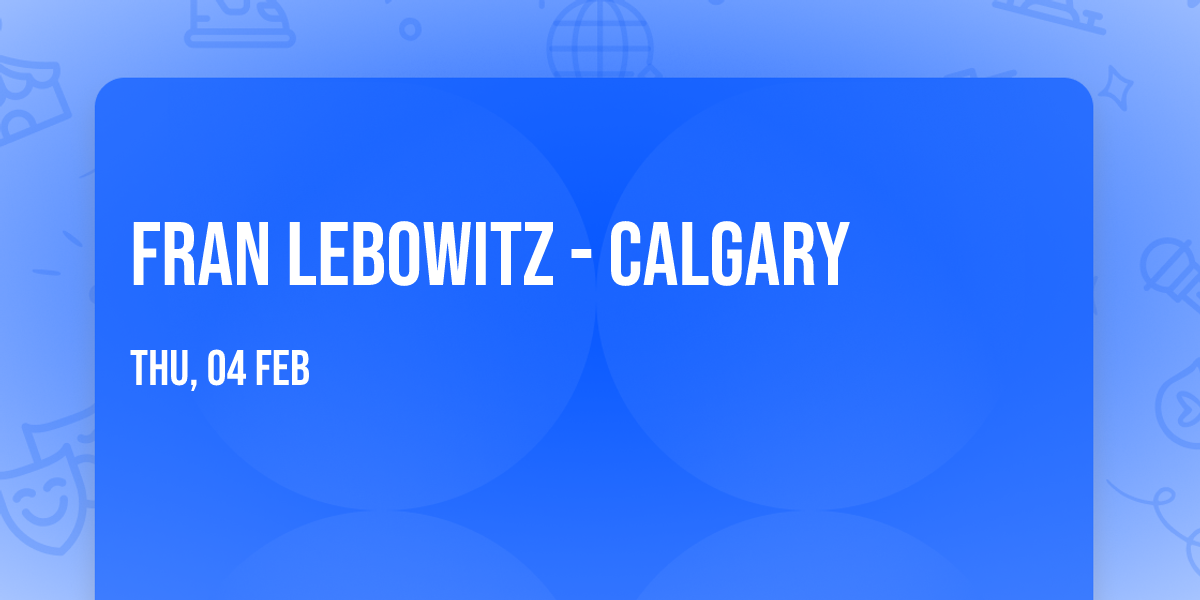 Fran Lebowitz - Calgary