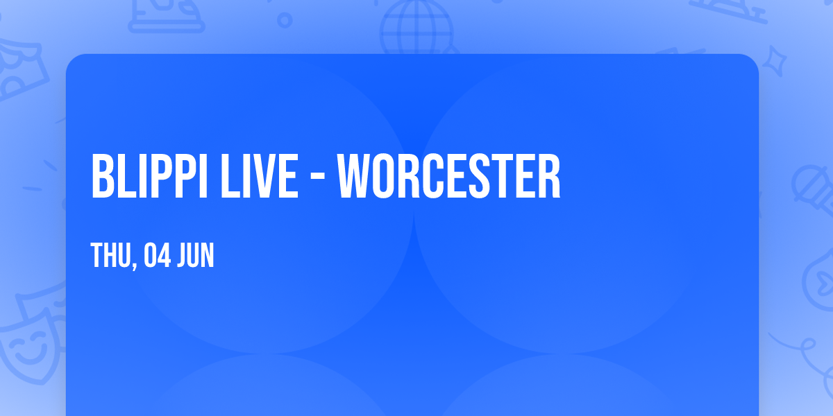 Blippi Live - Worcester