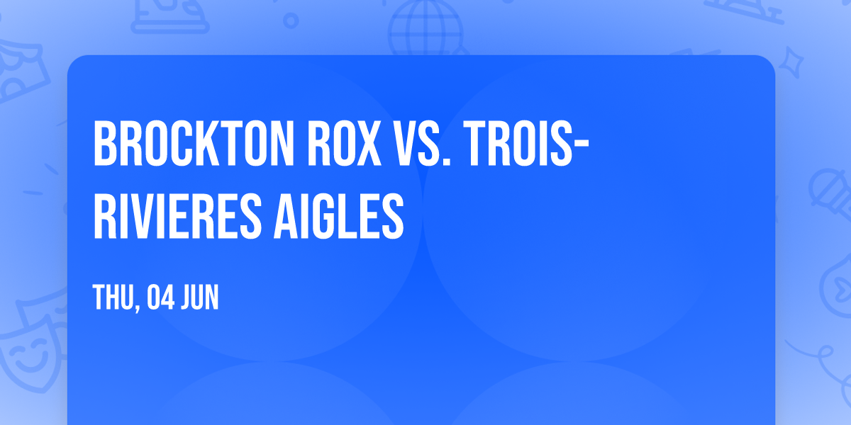 Brockton Rox vs. Trois-Rivieres Aigles