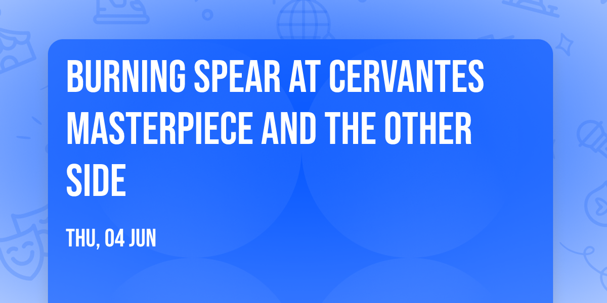 Burning Spear at Cervantes Masterpiece and The Other Side