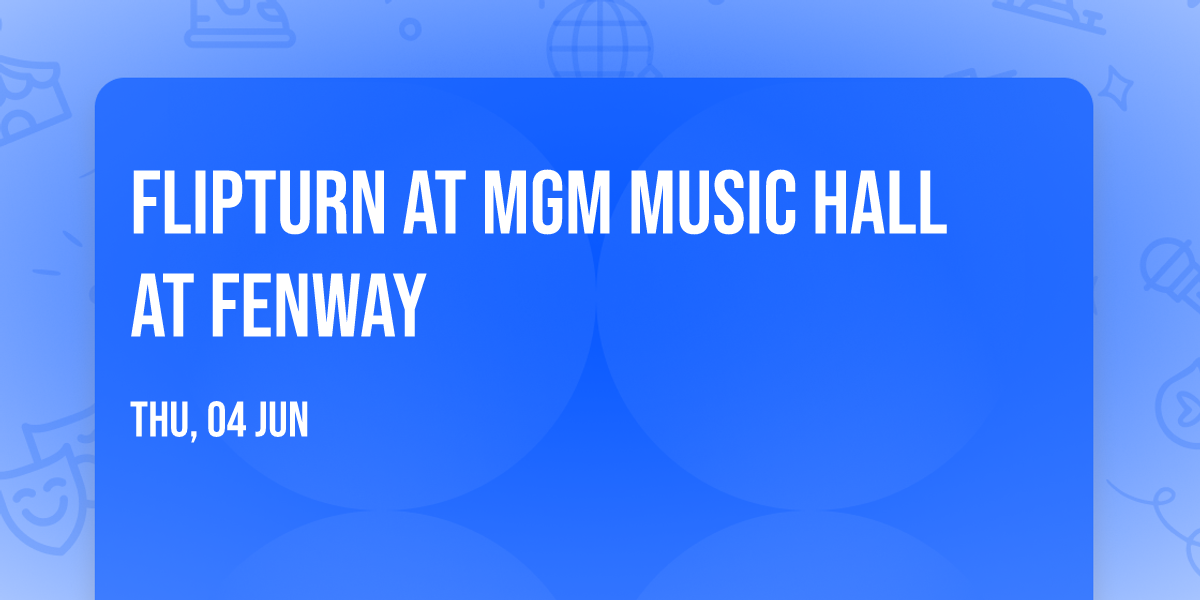 Flipturn at MGM Music Hall at Fenway