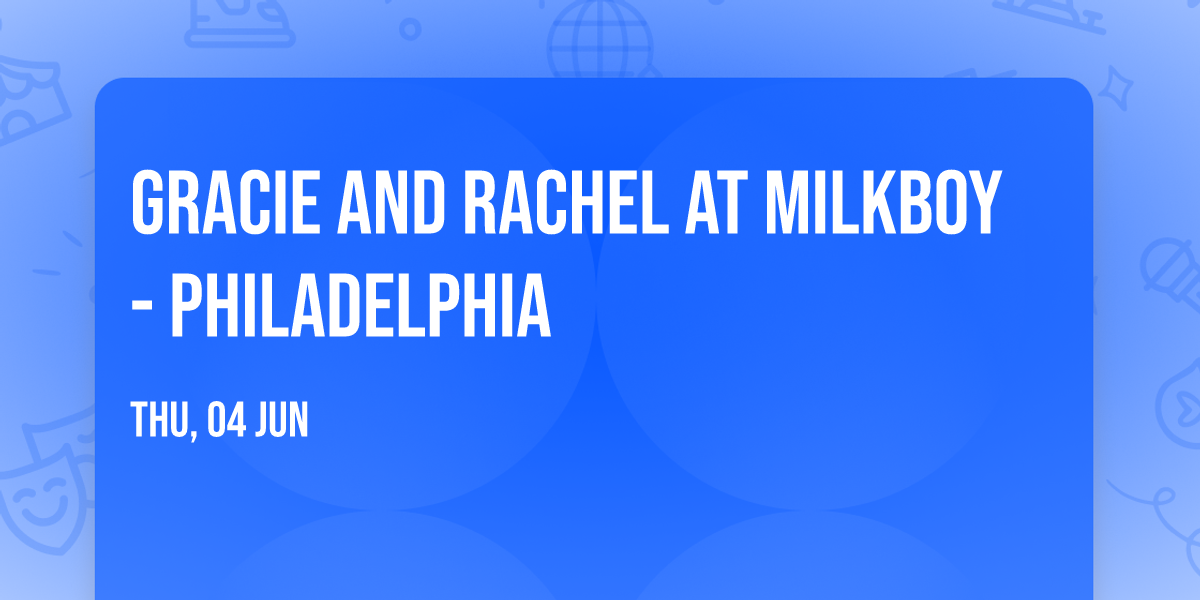 Gracie and Rachel at MilkBoy - Philadelphia