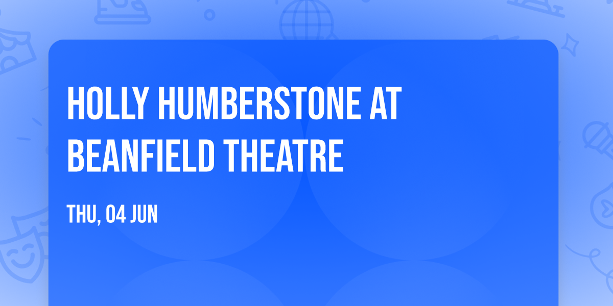 Holly Humberstone at Beanfield Theatre