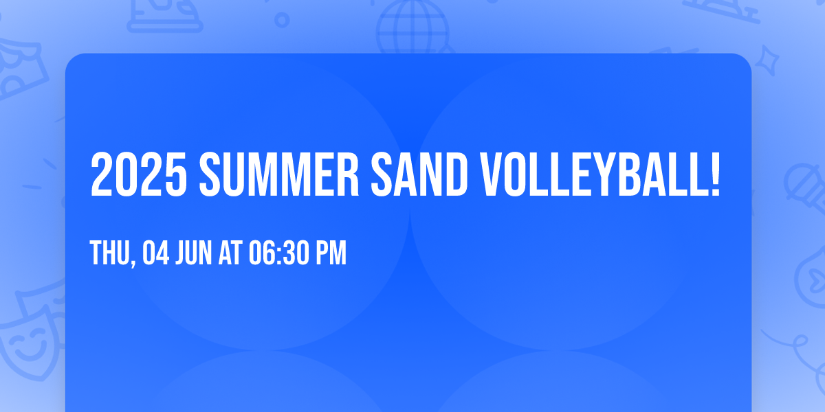 2025 Summer Sand Volleyball!