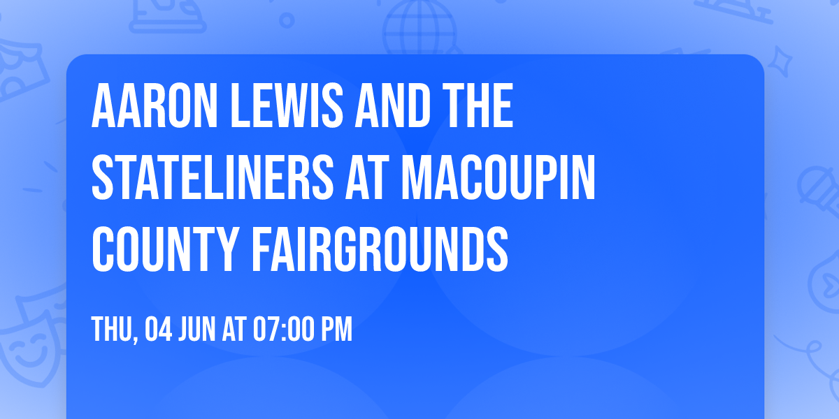 Aaron Lewis and The Stateliners at Macoupin County Fairgrounds