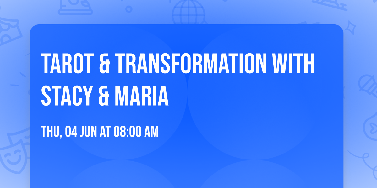 Tarot & Transformation with Stacy & Maria