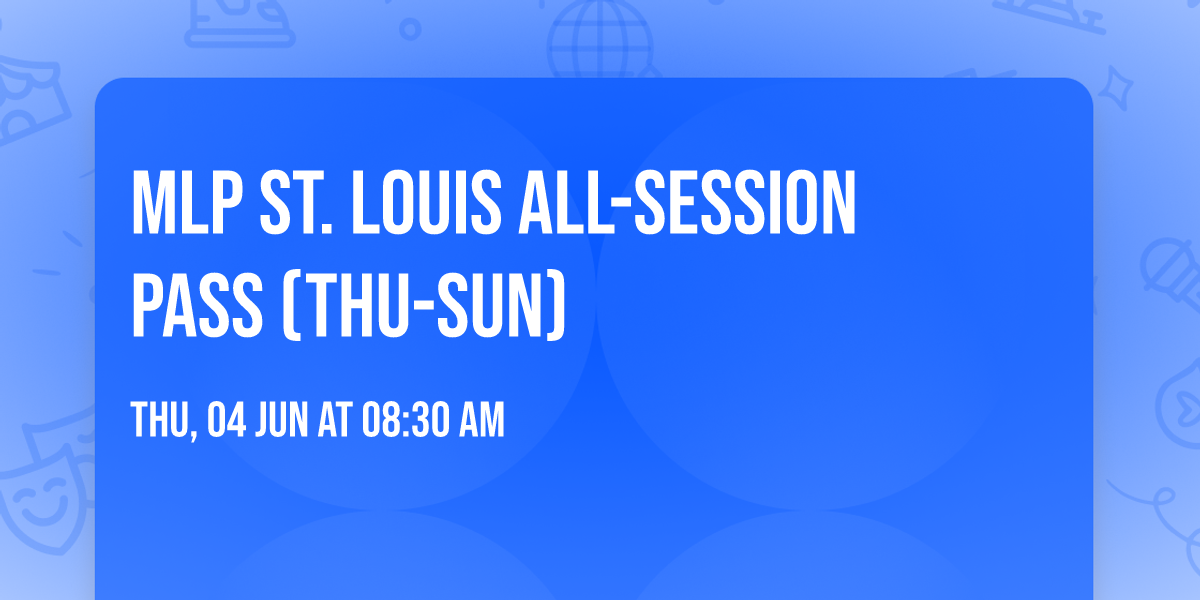 MLP St. Louis All-Session Pass (Thu-Sun)