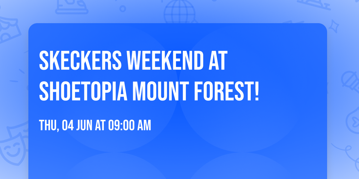 Skeckers Weekend at Shoetopia Mount Forest!