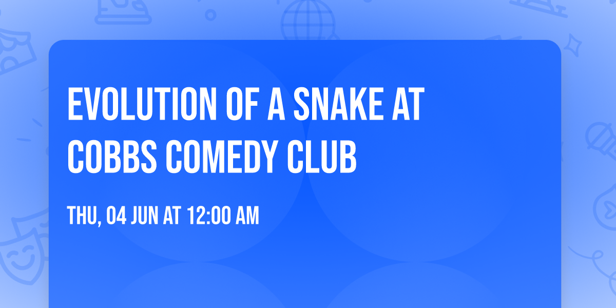 Evolution of a Snake at Cobbs Comedy Club