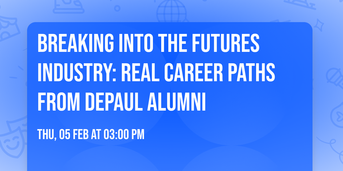 Breaking Into the Futures Industry: Real Career Paths from DePaul Alumni